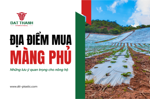 Những Lưu Ý Quan Trọng Khi Chọn Nơi Mua Màng Phủ Cho Nhà Nông