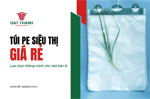 Mua Túi PE Siêu Thị Giá Rẻ: Lựa Chọn Thông Minh Cho Nhà Bán Lẻ