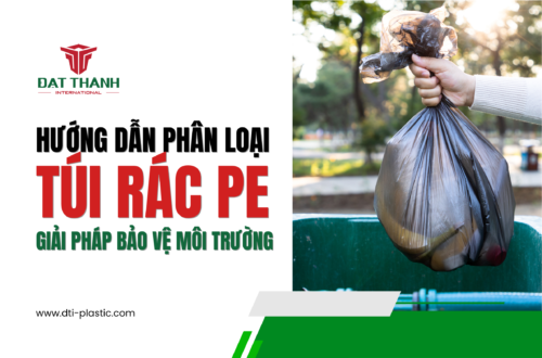 Hướng dẫn phân loại túi rác PE đúng cách để bảo vệ môi trường