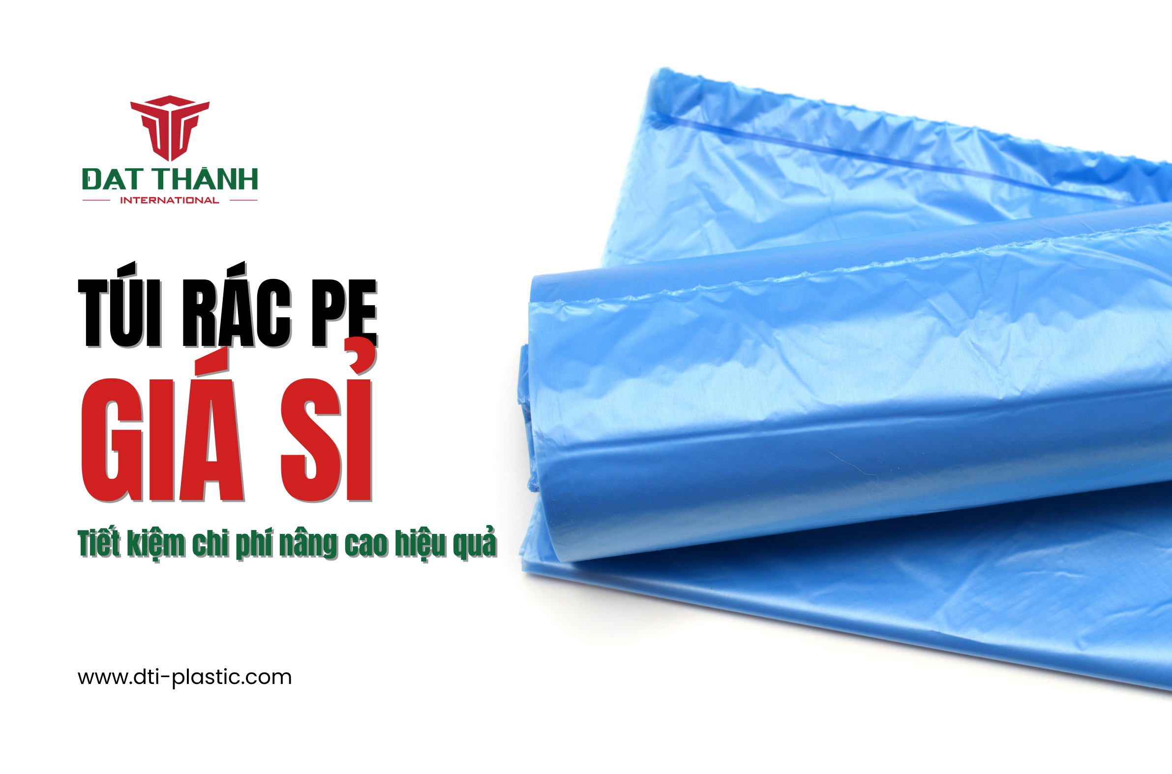 Mua túi rác PE giá sỉ: Tiết kiệm chi phí, nâng cao hiệu quả