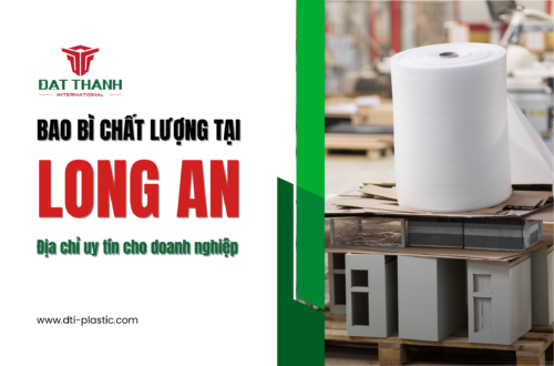 Bao bì chất lượng tại Long An: Địa chỉ uy tín cho doanh nghiệp