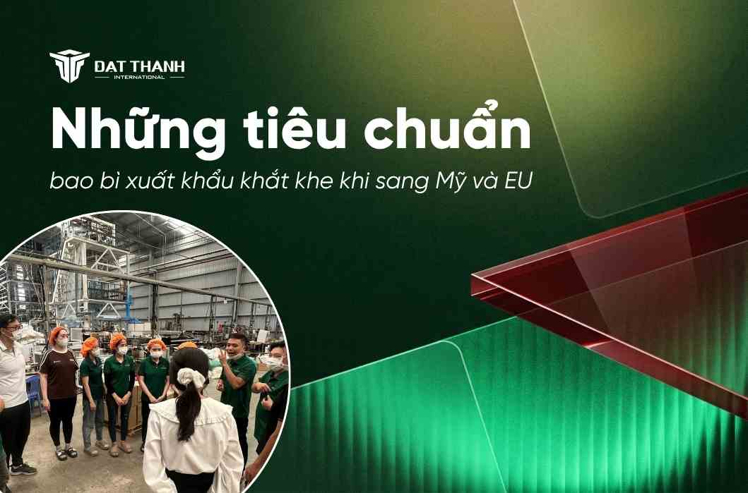 Những tiêu chuẩn khắt khe cho bao bì nhựa PE, LDPE, HDPE xuất khẩu sang thị trường Mỹ và EU của Nhựa Đạt Thành với 30 năm kinh nghiệm.